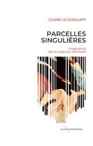 Couverture du livre « Parcelles singulieres » de Claire Le Guellaff aux éditions Books On Demand