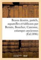 Couverture du livre « Beaux dessins, pastels, aquarelles et tableaux anciens et modernes par Bernin, Boucher, Caresme : estampes anciennes en noir et en couleurs » de Sortais Georges aux éditions Hachette Bnf