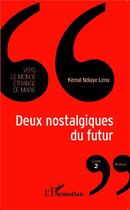 Couverture du livre « Deux nostalgiques du futur t.2 ; vers le monde étrange de Marie » de Kémal Ndiaye Léna aux éditions L'harmattan