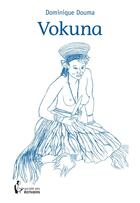 Couverture du livre « Vokuna » de Dominique Douma aux éditions Societe Des Ecrivains