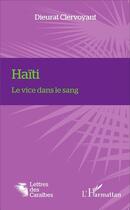 Couverture du livre « Haïti, le vice dans le sang » de Dieurat Clervoyant aux éditions L'harmattan