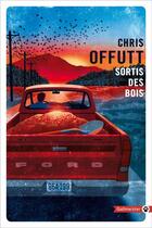 Couverture du livre « Sortis des bois » de Chris Offutt aux éditions Gallmeister
