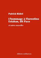 Couverture du livre « L'hommage à Florentino Esteban, dit Paco et autres nouvelles » de Patrick Rodel aux éditions Confluences