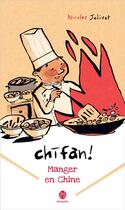 Couverture du livre « Chifan ! manger en Chine ; carnet de voyage » de Nicolas Jolivot aux éditions Hongfei