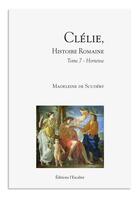 Couverture du livre « Clélie, histoire romaine Tome 7 : Hortense » de Madeleine De Scudery aux éditions L'escalier