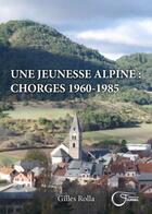 Couverture du livre « Une jeunesse alpine ; Chorges 1960-1985 » de Gilles Rolla aux éditions Fournel