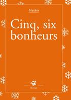 Couverture du livre « Cinq, six bonheurs » de Mathis aux éditions Thierry Magnier