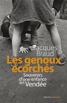 Couverture du livre « Les genoux écorchés ; souvenirs d'une enfance en Vendée » de Jacques Braud aux éditions Geste