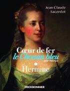 Couverture du livre « Coeur de fer, le chouan bleu t.1 : Hermine » de Sacerdot Jean-Claude aux éditions Erick Bonnier