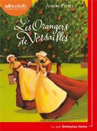 Couverture du livre « Les orangers de versailles - livre audio 1cd mp3 » de Annie Pietri aux éditions Audiolib