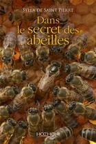 Couverture du livre « Dans le secret des abeilles » de Sylla De Saint Pierre aux éditions Hozhoni