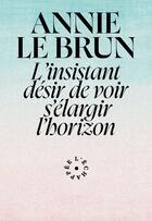 Couverture du livre « L'insistant désir de voir s'élargir l'horizon » de Le Brun Annie aux éditions L'echappee