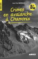 Couverture du livre « CRIMES EN AVALANCHE A CHAMONIX » de Jean Paul Maenhaut aux éditions Airvey