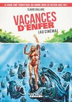 Couverture du livre « Vacances d'enfer (au cinéma) : le guide ciné touristique qui donne envie de rester chez soi ! » de Gaillard Claude aux éditions Omake Books