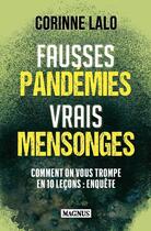 Couverture du livre « Fausses pandémies vrais mensonges : Les dix plus grosses tromperies du Covid » de Corinne Lalo aux éditions Magnus