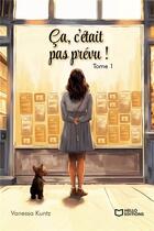 Couverture du livre « Ca, c'était pas prévu ! Tome 1 » de Vanessa Kuntz aux éditions Hello Editions