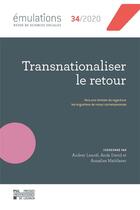 Couverture du livre « Mulations Tome 34 : transnationaliser le retour : vers une rvision du regard sur les migrations de retour contemporaines » de Emulations aux éditions Pu De Louvain