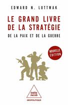 Couverture du livre « Le Grand Livre de la stratégie » de Edward Luttwak aux éditions Odile Jacob