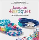 Couverture du livre « Bracelets élastiques ; techniques et modèles » de Anne Sohier-Fournel aux éditions Marabout