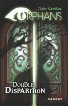 Couverture du livre « Orphans t.1 ; double disparition » de Claire Gratias aux éditions Rageot Editeur