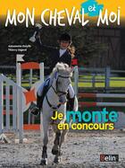 Couverture du livre « Je monte en concours » de Antoinette Delylle et Thierry Segard aux éditions Belin Equitation