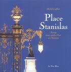 Couverture du livre « Place stanislas trois siecles d'art et d'histoire a nancy » de Michel Caffier aux éditions Editions De L'est