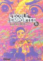 Couverture du livre « L'école emportée Tome 6 » de Kazuo Umezu aux éditions Glenat