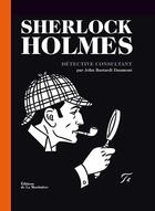 Couverture du livre « Sherlock Holmes ; détective consultant » de John Bastardi Daumont aux éditions La Martiniere