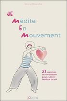 Couverture du livre « Je médite en mouvement ; 21 exercices de méditation pour cultiver l'estime de soi » de Janine Bharucha aux éditions Grancher