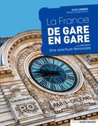 Couverture du livre « La France de gare en gare (édition 2020) » de Clive Lamming aux éditions Ouest France