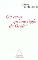 Couverture du livre « Qu'est-ce qu'une regle de droit? » de Bechillon Denys aux éditions Odile Jacob