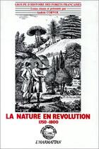 Couverture du livre « La nature en révolution, 1750-1800 » de Andrée Corvol aux éditions L'harmattan