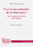 Couverture du livre « Y a-t-il une antinomie de la raison pure ? Kant, autopsie d'un suicide philosophique » de Michel Node-Langlois aux éditions Tequi