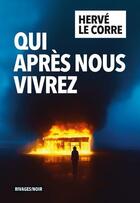 Couverture du livre « Qui après nous vivrez » de Herve Le Corre aux éditions Rivages