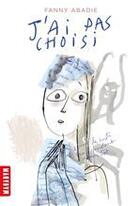 Couverture du livre « J'ai pas choisi » de Fanny Abadie aux éditions Editions Milan