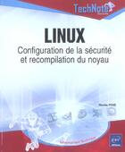 Couverture du livre « Linux ; configuration de la securite et recompilation du noyau » de Michel Michel aux éditions Eni