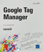 Couverture du livre « Google Tag Manager ; optimisez le tracking de votre site web » de Ronan Chardonneau aux éditions Eni