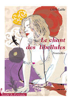 Couverture du livre « Le chant des libellules » de Gaelle Gilin aux éditions Societe Des Ecrivains