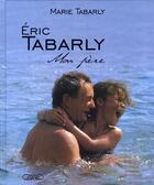 Couverture du livre « Eric Tabarly, mon père » de Marie Tabarly aux éditions Michel Lafon