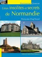 Couverture du livre « Lieux insolites et secrets de Normandie » de Francoise Dag'Naud aux éditions Gisserot