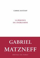 Couverture du livre « La séquence de l'énergumène » de Gabriel Matzneff aux éditions Editions Leo Scheer