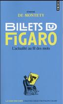 Couverture du livre « Billets du Figaro ; l'actualité au fil des mots » de Etienne De Montety aux éditions Points