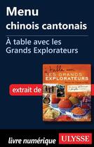 Couverture du livre « À table avec les Grands Explorateurs ; menu chinois cantonais » de Robert-Emile Canat aux éditions Ulysse