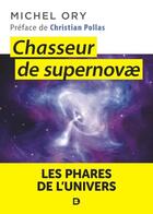 Couverture du livre « Chasseur de supernovae : les phares de l'univers » de Michel Ory aux éditions De Boeck Superieur