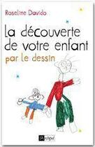 Couverture du livre « La découverte de votre enfant par le dessin (édition 2012) » de Roseline Davido aux éditions Archipel