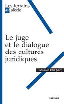 Couverture du livre « Le juge et le dialogue des cultures juridiques » de Otis Ghislain aux éditions Karthala