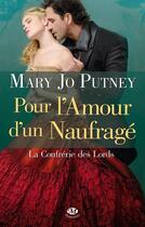 Couverture du livre « La confrérie des Lords Tome 1 : pour l'amour d'un naufragé » de Mary Jo Putney aux éditions Milady