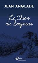 Couverture du livre « Le chien du seigneur » de Jean Anglade aux éditions De Boree