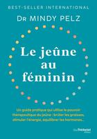 Couverture du livre « Le jeûne au féminin » de Mindy Pelz aux éditions Guy Trédaniel