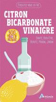 Couverture du livre « Citron bicarbonate vinaigre ; 500 trucs & astuces » de Alice Delvaille aux éditions Artemis